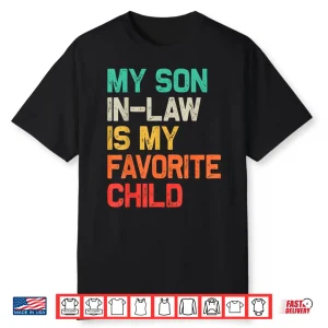 My Son In Law Is My Favorite Child Funny Fathers Day Shirt