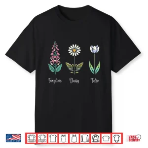 Resist Flowers Foxglove Daisy Tulip Anti Shirt