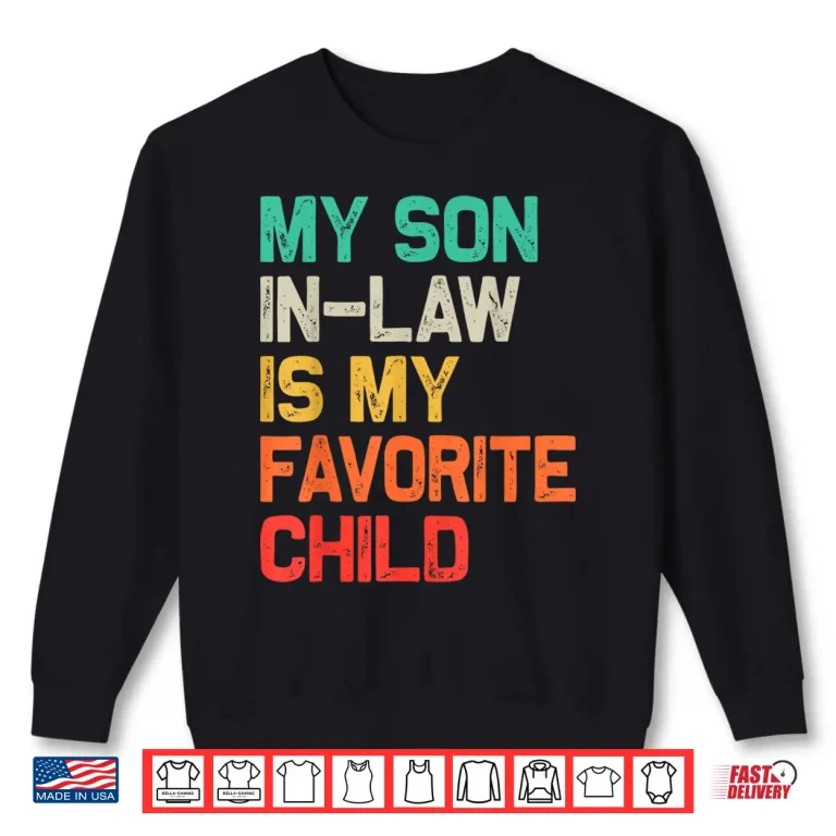 Sweatshirt My Son In Law Is My Favorite Child Funny Fathers Day Shirt 1