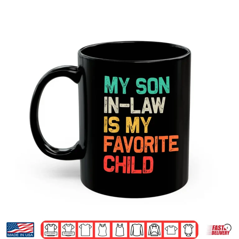 Mug My Son In Law Is My Favorite Child Funny Fathers Day Shirt 1