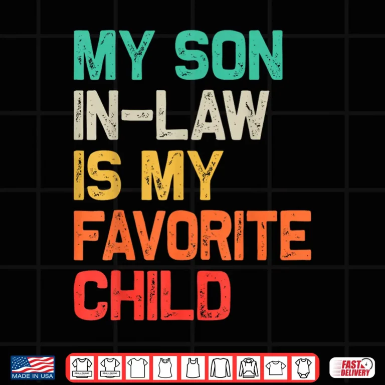 Design My Son In Law Is My Favorite Child Funny Fathers Day Shirt 1
