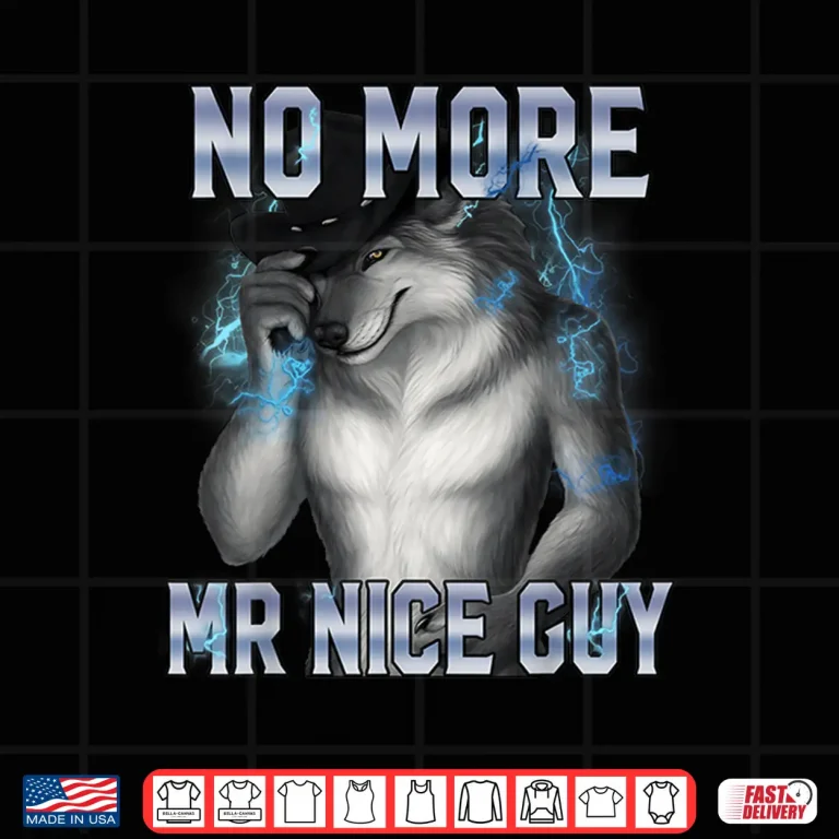 Design No More Mr Nice Guy Funny Alpha Wolf Meme Unhinged Brainrot Shirt 1