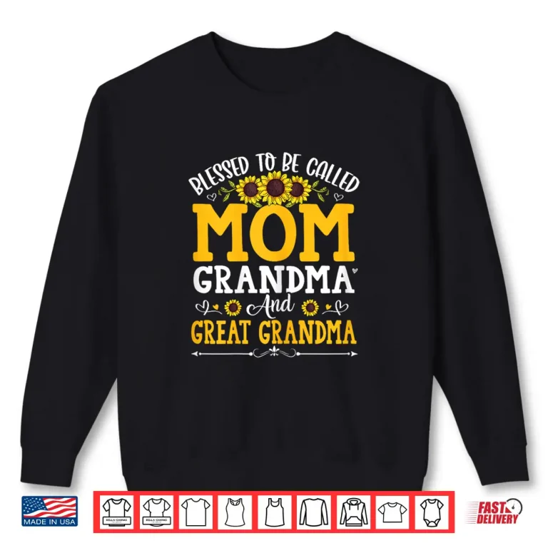 Sweatshirt Blessed To Be Called Mom Grandma Great Grandma Mothers Day Shirt