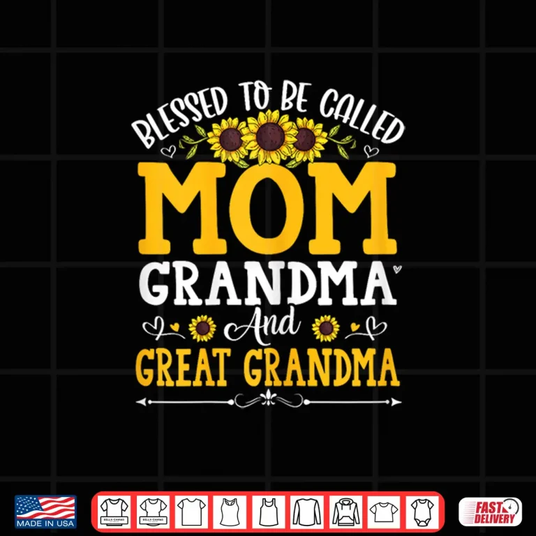 Design Blessed To Be Called Mom Grandma Great Grandma Mothers Day Shirt