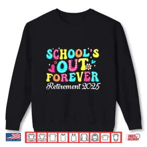 Sweatshirt Groovy Schools Out Forever Retirement 2025 Retired Teacher Shirt 2