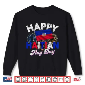 Sweatshirt Happy Haitian Flag Day Pride Haiti 1804 Shirt