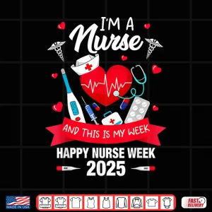 I'M A Nurse This Is My Week Happy National Nurses Week 2025 Shirt 4 Design Im A Nurse This Is My Week Happy National Nurses Week 2025 Shirt