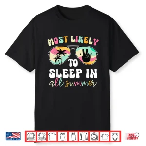 Most Likely To Sleep In All Summer Funny Teacher Student Shirt