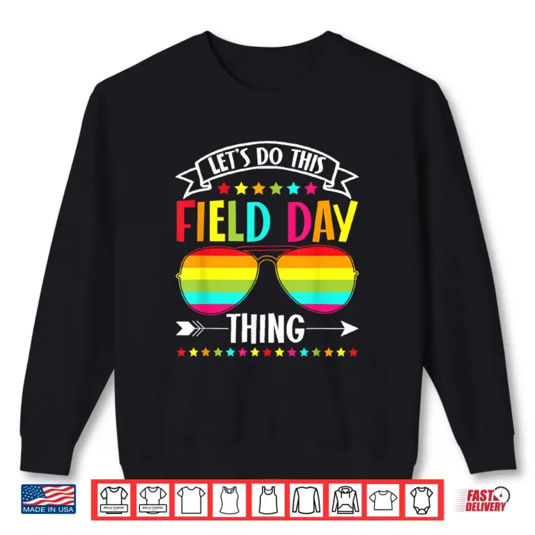 Sweatshirt Lets Do This Field Day Thing Teacher Shirt