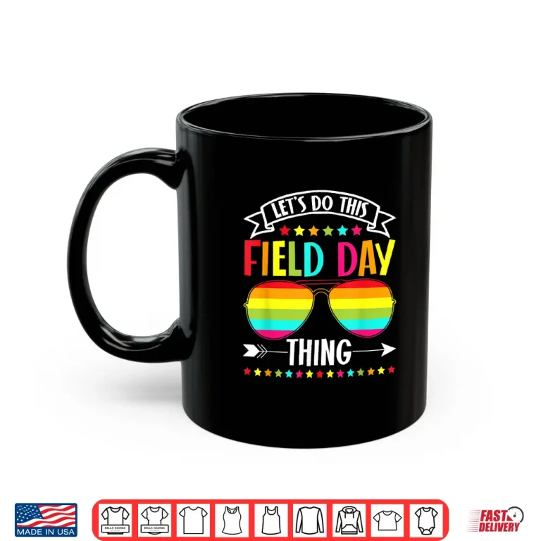 Mug Lets Do This Field Day Thing Teacher Shirt