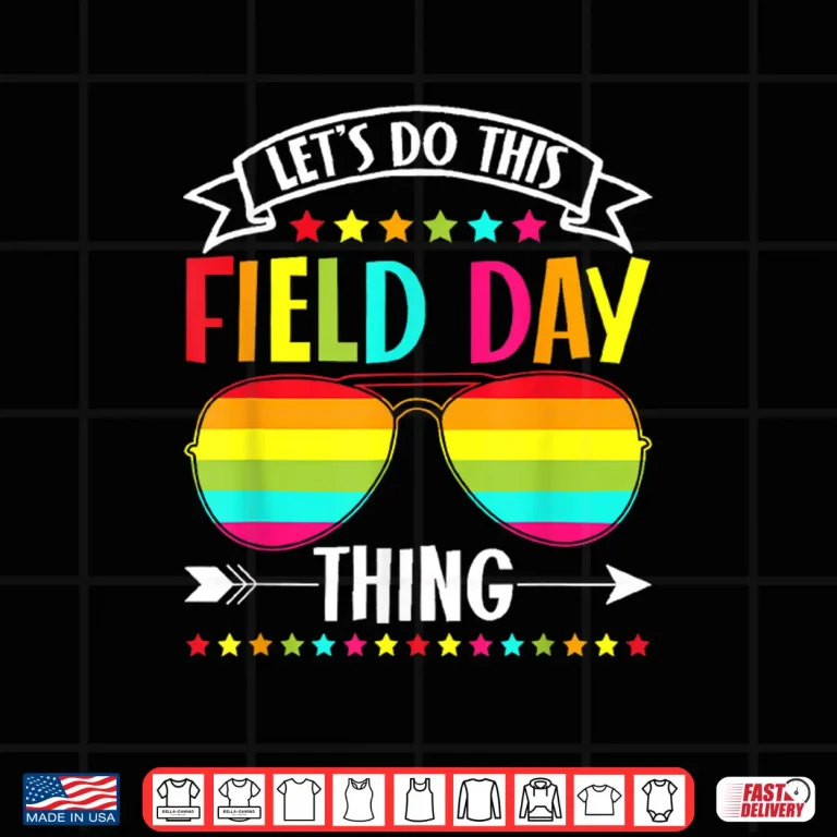 Design Lets Do This Field Day Thing Teacher Shirt