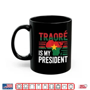 Mug Traore is my president Burkina Faso Ibrahim Traore Shirt