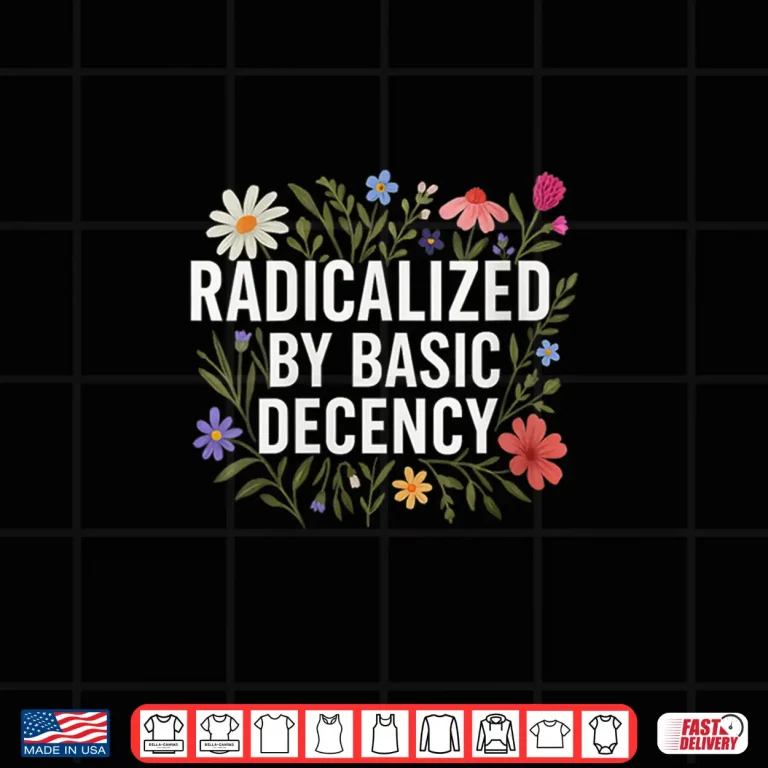 Design Womens Funny Radicalized By Basic Decency Tee Vintage Floral Shirt