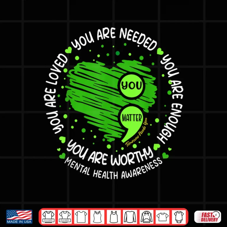Design You Matter You Are Enough Semicolon Mental Health Awareness Shirt