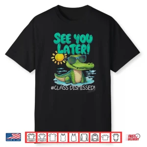 Black-T-Shirt-See You Later Alligator Class Dismissed Teacher Appreciation Shirt