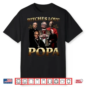 Bitches Love Popa Shirt