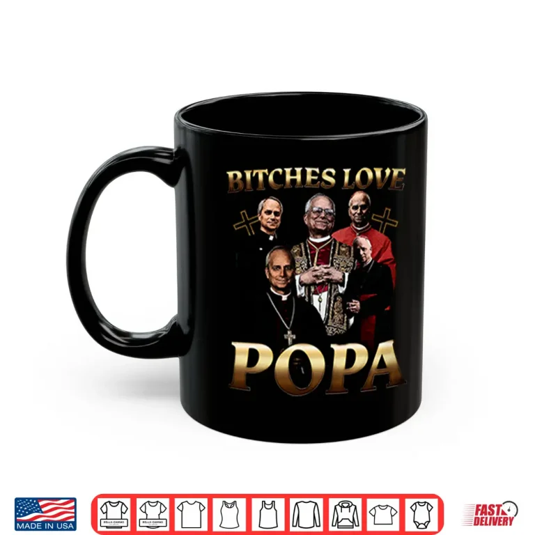 Mug Bitches Love Popa Shirt