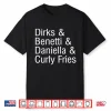 Dirks & Benetti & Daniella & Curly Fries Shirt