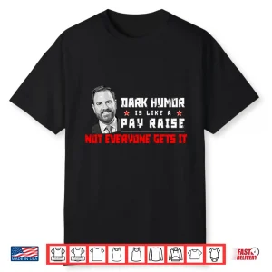 Jd Vance Dark Humor Is Like A Pay Raise Not Everyone Gets It Shirt