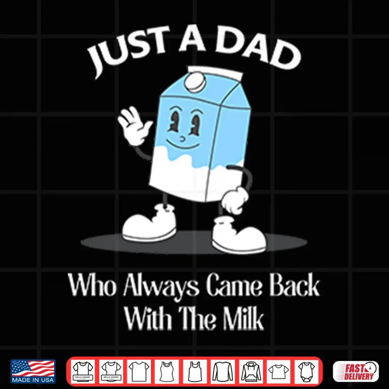 Design Just A Dad Who Always Came Back With The Milk Cartoon Shirt
