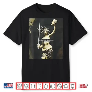 Medusa Girls Will Be Girls Shirt