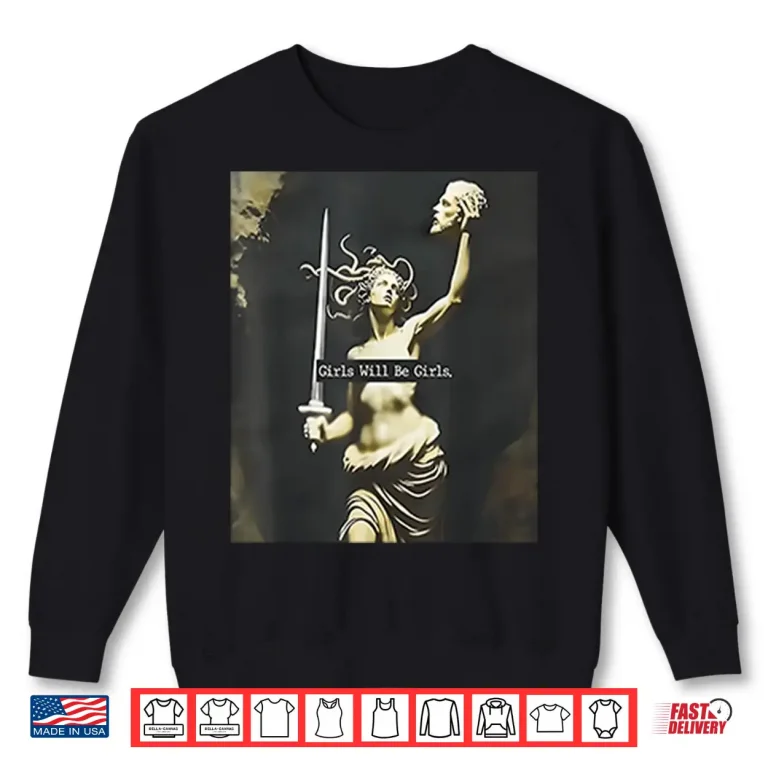 Sweatshirt Medusa Girls Will Be Girls Shirt