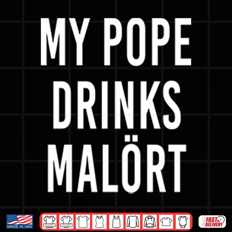 Design My Pope Drinks Malort Shirt