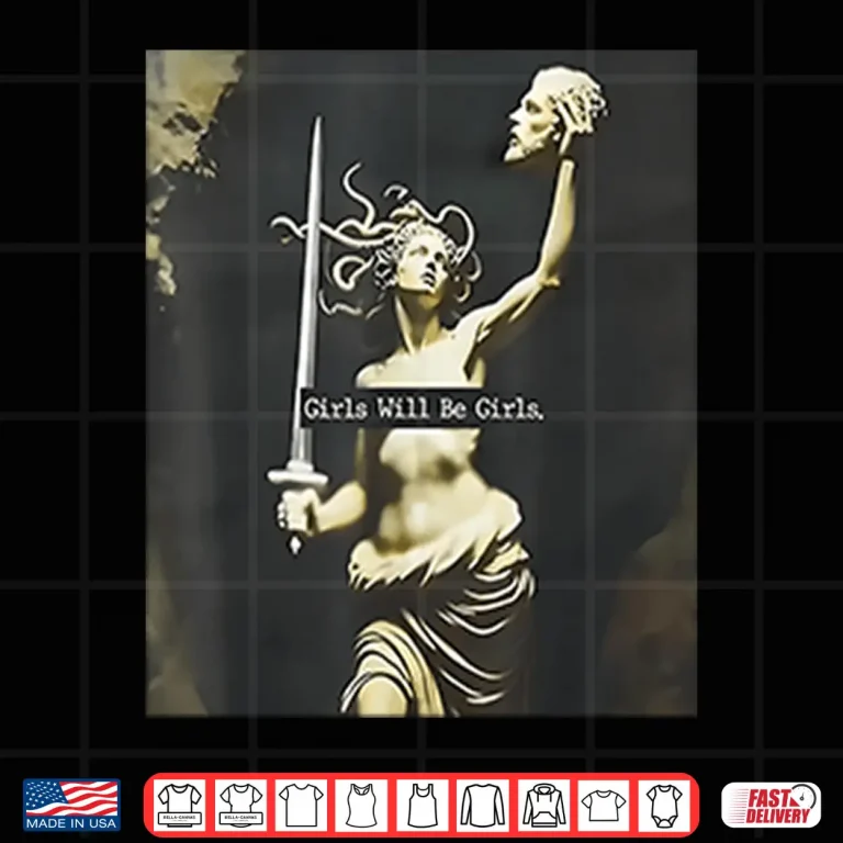 Design Medusa Girls Will Be Girls Shirt