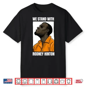 We Stand With Rodney Hinton Shirt