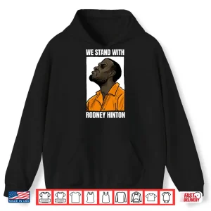Hoodie We Stand With Rodney Hinton Shirt
