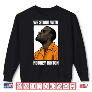 Sweatshirt We Stand With Rodney Hinton Shirt