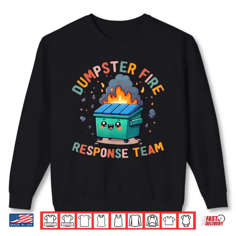 Sweatshirt Dumpster Fire Response Team Chaos Funny Meme Kawaii Employee Shirt 2