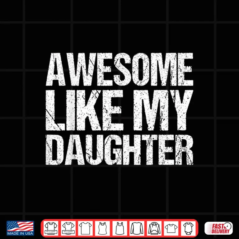 Design Awesome Like My Daughter Men Funny Fathers Day Dad Retro Shirt 4