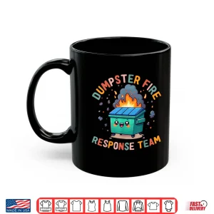 Mug Dumpster Fire Response Team Chaos Funny Meme Kawaii Employee Shirt 2