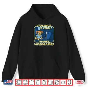 Violence Is Cool Thanks Video Games Shirt 1 Hoodie Violence Is Cool Thanks Video Games Shirt 2