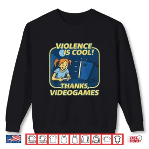 Violence Is Cool Thanks Video Games Shirt 2 Sweatshirt Violence Is Cool Thanks Video Games Shirt 2