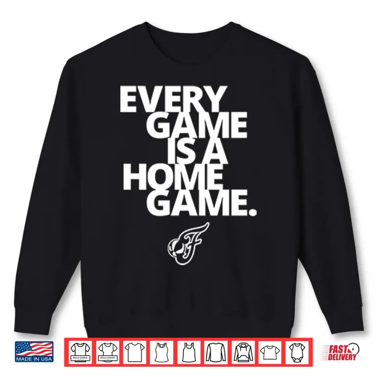 Sweatshirt Indiana Fever Every Game Is A Home Game Shirt