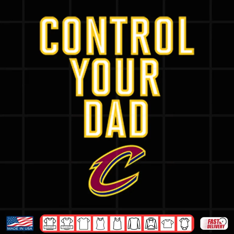 Design Cleveland Cavaliers Control Your Dad Shirt