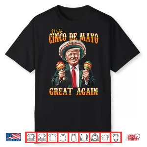Trump Make Cinco De Mayo Great Again Shirt