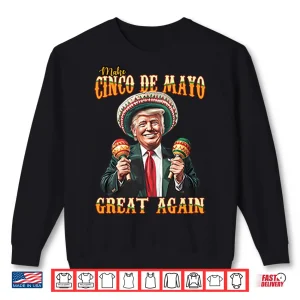 Trump Make Cinco De Mayo Great Again Shirt 2 Sweatshirt Trump Make Cinco De Mayo Great Again Shirt