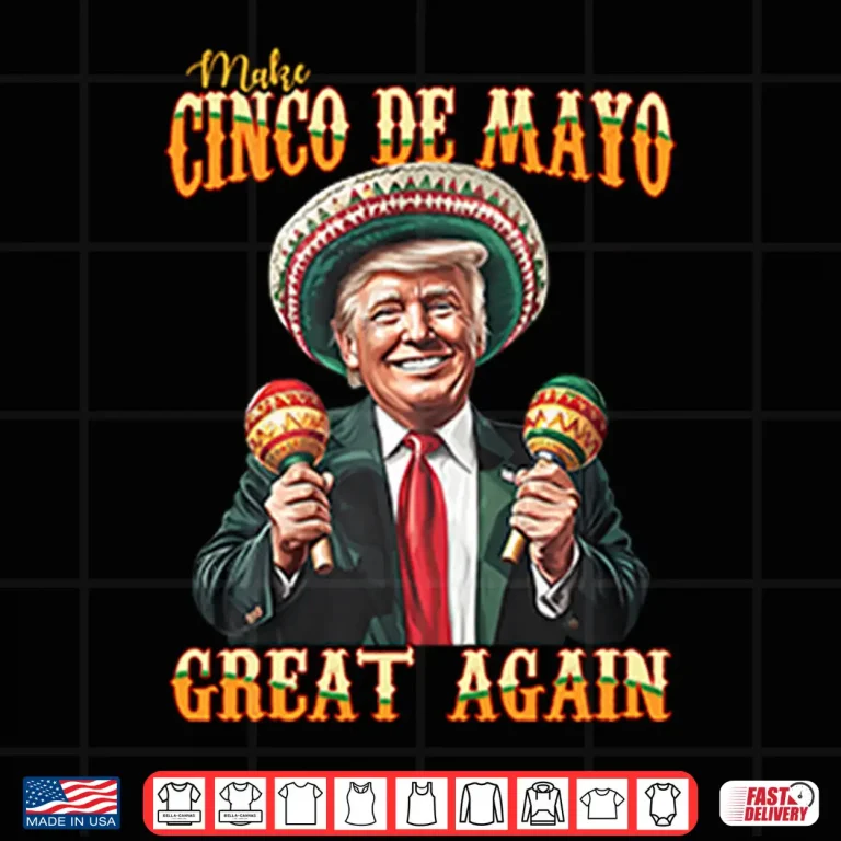 Design Trump Make Cinco De Mayo Great Again Shirt