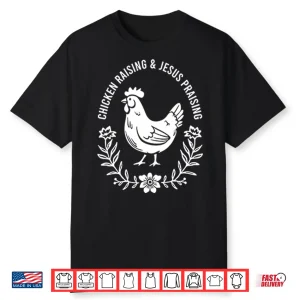 Chicken Raising & Jesus Praising Shirt