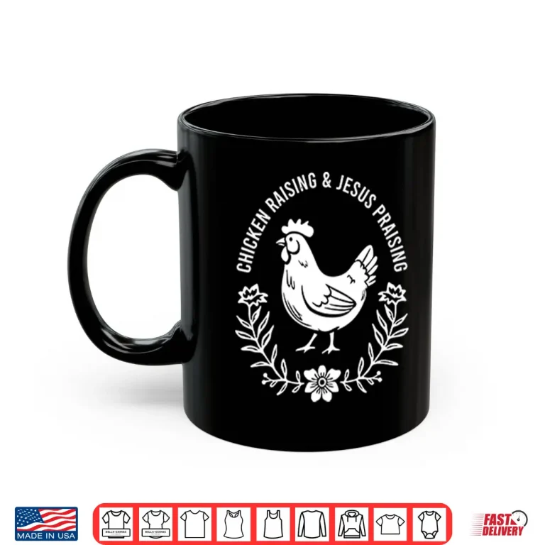 Mug Chicken Raising Jesus Praising Shirt 2