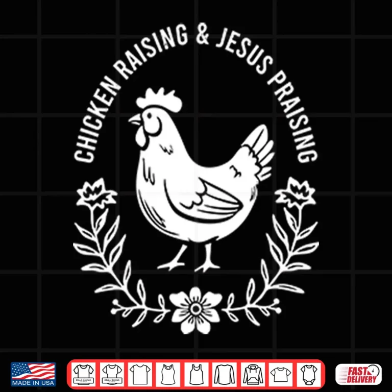 Design Chicken Raising Jesus Praising Shirt 2