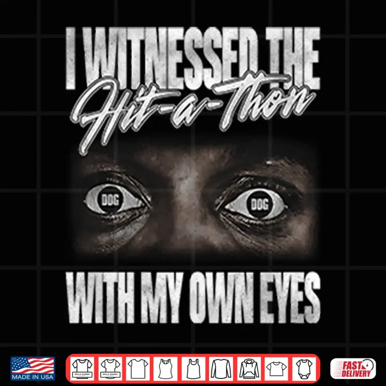 Design I Witnessed The Hit A Thon With My Own Eyes Shirt