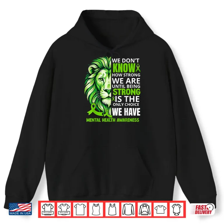 Hoodie Lion Motivational Green Ribbon Mental Health Awareness Shirt