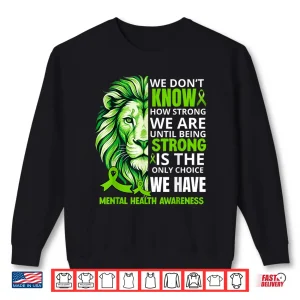 Sweatshirt Lion Motivational Green Ribbon Mental Health Awareness Shirt