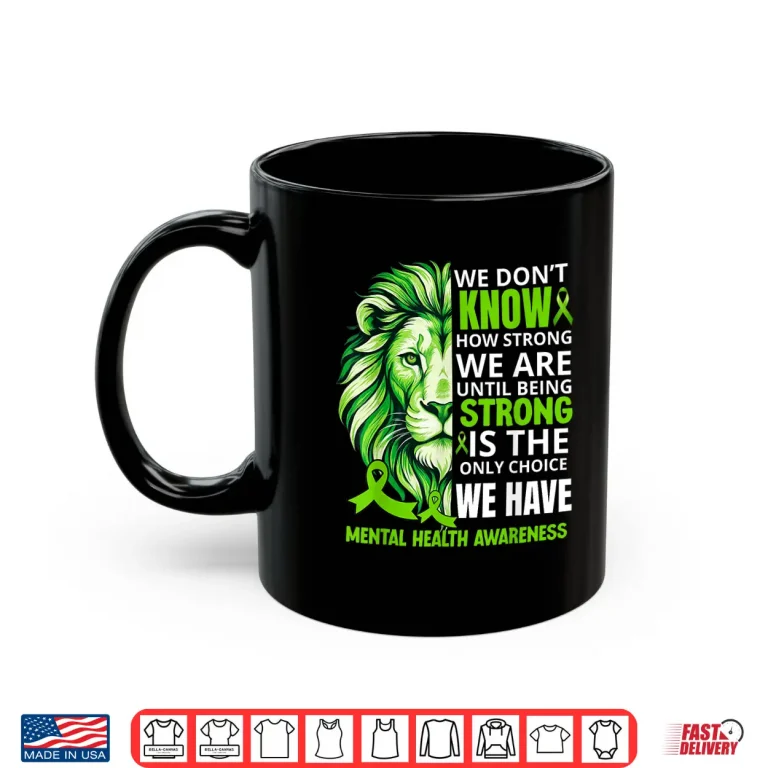 Mug Lion Motivational Green Ribbon Mental Health Awareness Shirt