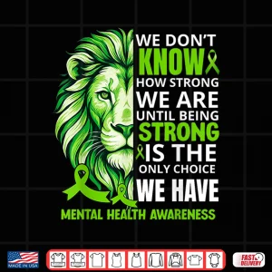Design Lion Motivational Green Ribbon Mental Health Awareness Shirt