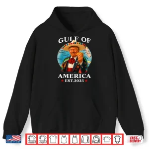 Hoodie Trump Gulf Of USA America Since 2025 Mexico Trump USA Gulf Shirt